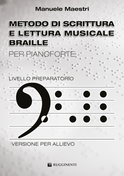 METODO DI SCRITTURA E LETTURA MUSICALE BRAILLE PER PIANOFORTE LIVELLO PREPARATORIO - VERSIONE PER ALLIEVO