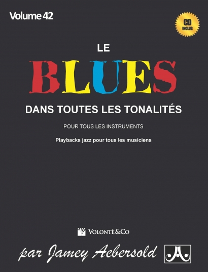 Couverture de Aebersold Vol. 42 - Le Blues Dans Toutes les Tonalités, de Jamey Aebersold