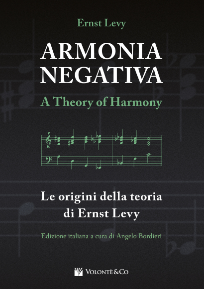 ARMONIA NEGATIVA. A THEORY OF HARMONY - EDIZIONE ITALIANA. LE ORIGINI DELLA TEORIA DI ERNST LEVY